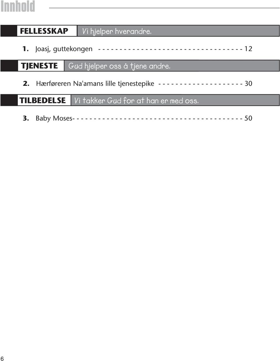 Gud hjelper oss å tjene andre. 2.