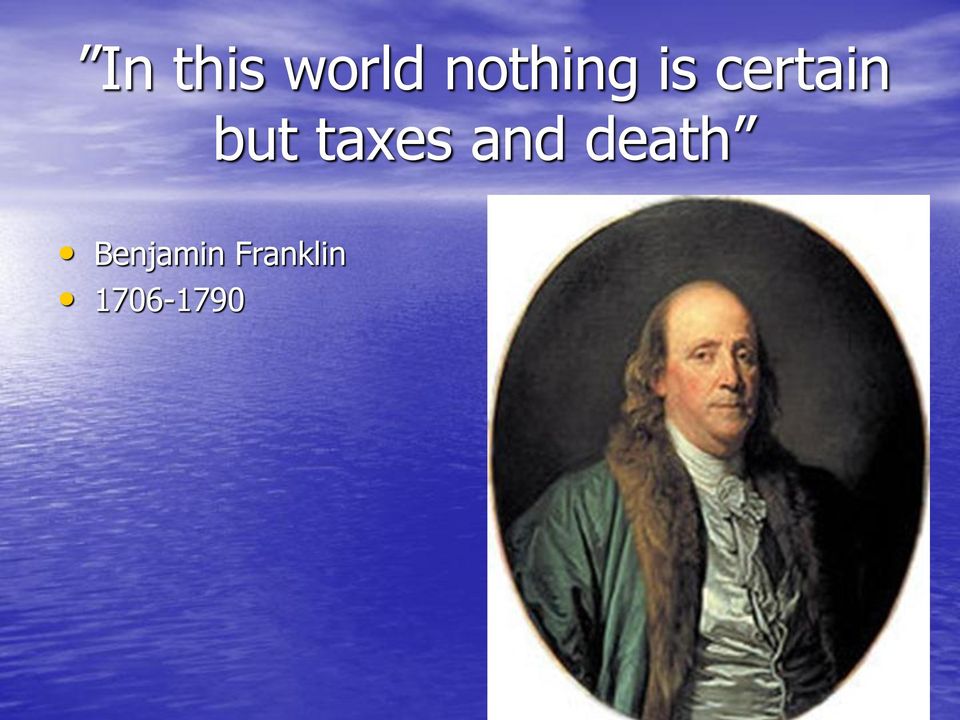 but taxes and death