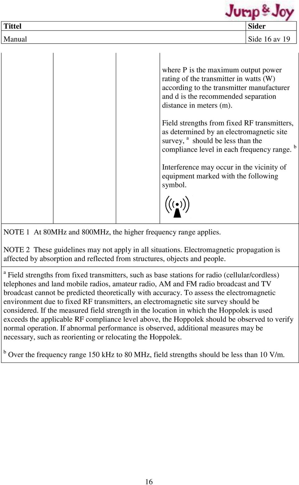 b Interference may occur in the vicinity of equipment marked with the following symbol. NOTE 1 At 80MHz and 800MHz, the higher frequency range applies.