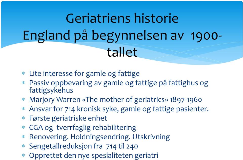 1897-1960 Ansvar for 714 kronisk syke, gamle og fattige pasienter.