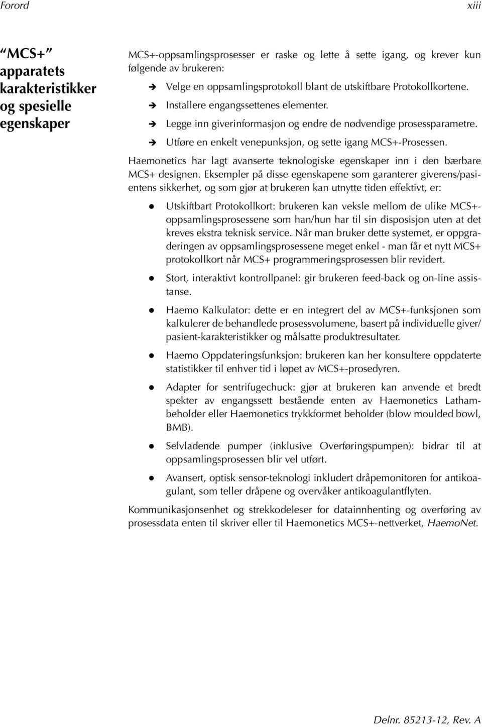 Haemonetics har lagt avanserte teknologiske egenskaper inn i den bærbare MCS+ designen.