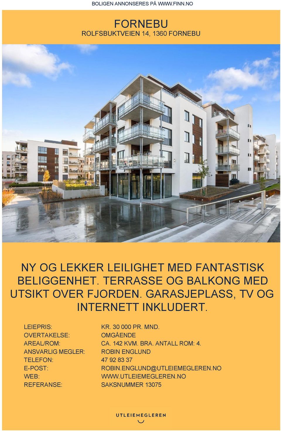 TERRASSE OG BALKONG MED UTSIKT OVER FJORDEN. GARASJEPLASS, TV OG INTERNETT INKLUDERT. LEIEPRIS: KR. 30 000 PR.