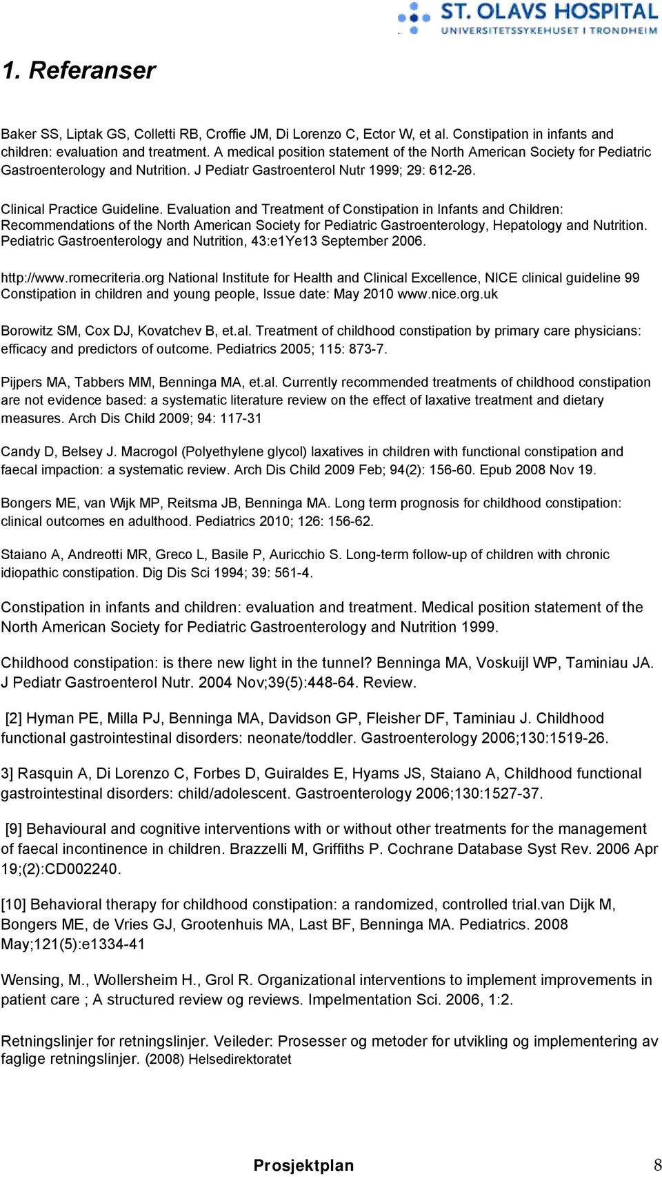 Evaluation and Treatment of Constipation in Infants and Children: Recommendations of the North American Society for Pediatric Gastroenterology, Hepatology and Nutrition.