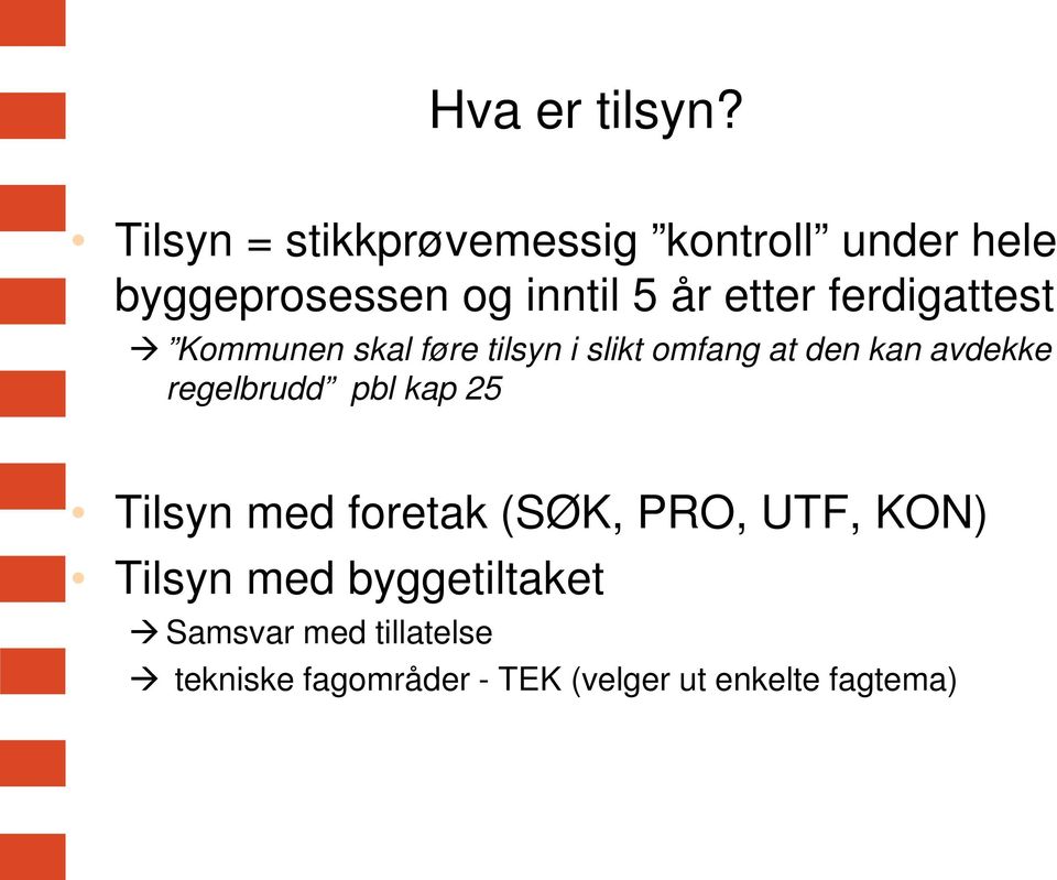 ferdigattest Kommunen skal føre tilsyn i slikt omfang at den kan avdekke regelbrudd