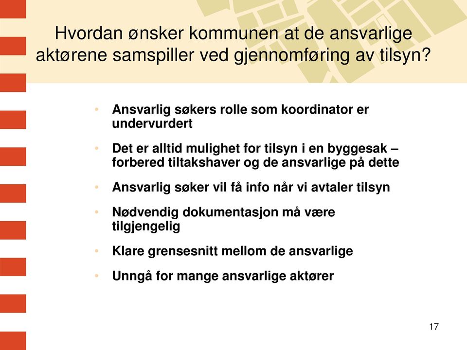 forbered tiltakshaver og de ansvarlige på dette Ansvarlig søker vil få info når vi avtaler tilsyn