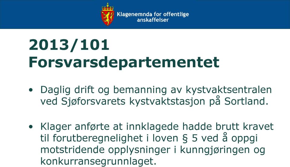 Klager anførte at innklagede hadde brutt kravet til forutberegnelighet