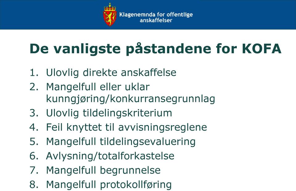 Ulovlig tildelingskriterium 4. Feil knyttet til avvisningsreglene 5.