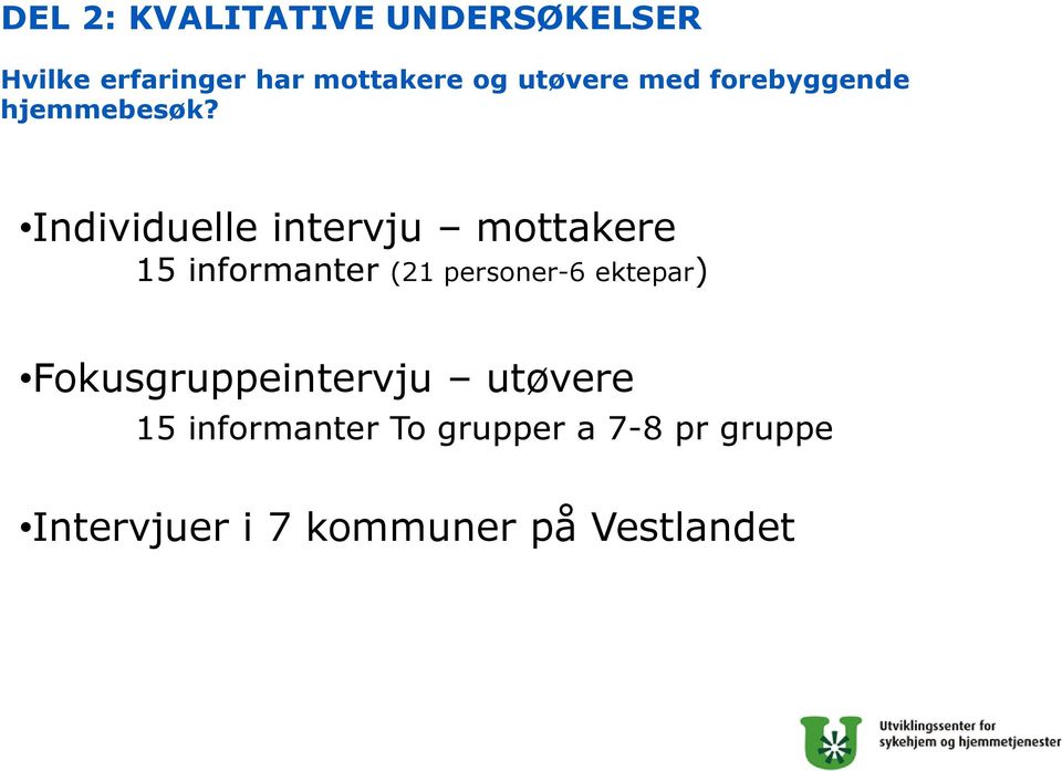 Individuelle intervju mottakere 15 informanter (21 personer-6 ektepar)