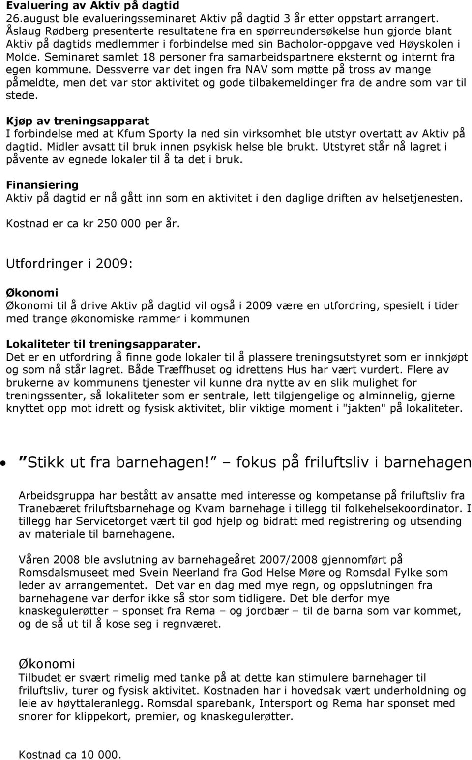 Seminaret samlet 18 personer fra samarbeidspartnere eksternt og internt fra egen kommune.