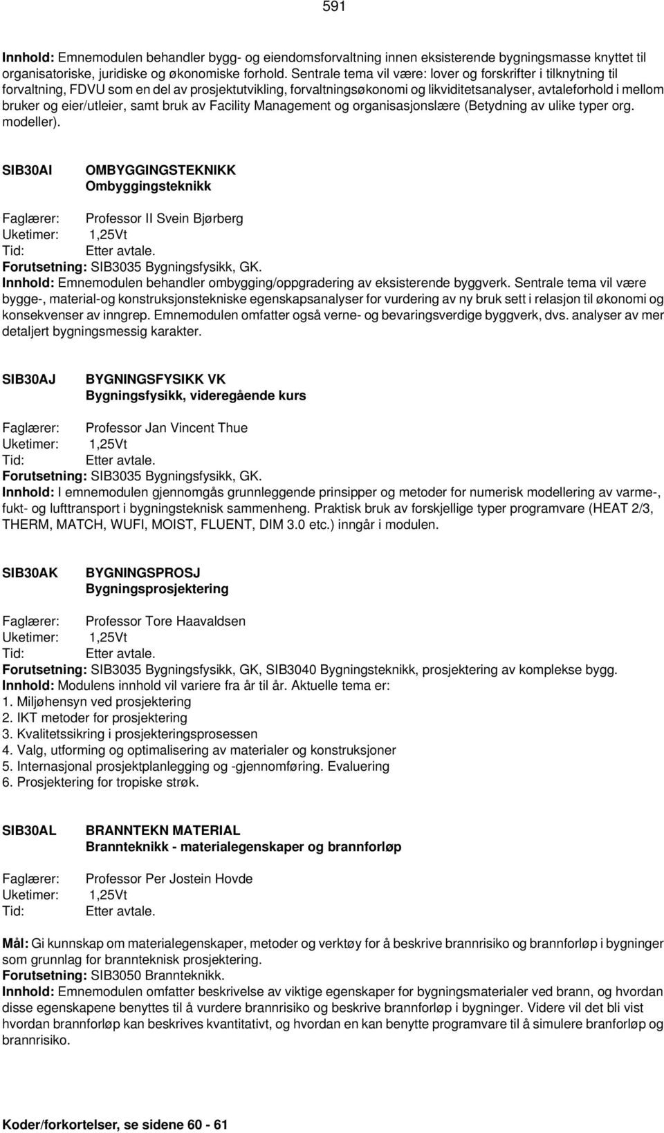 eier/utleier, samt bruk av Facility Management og organisasjonslære (Betydning av ulike typer org. modeller).