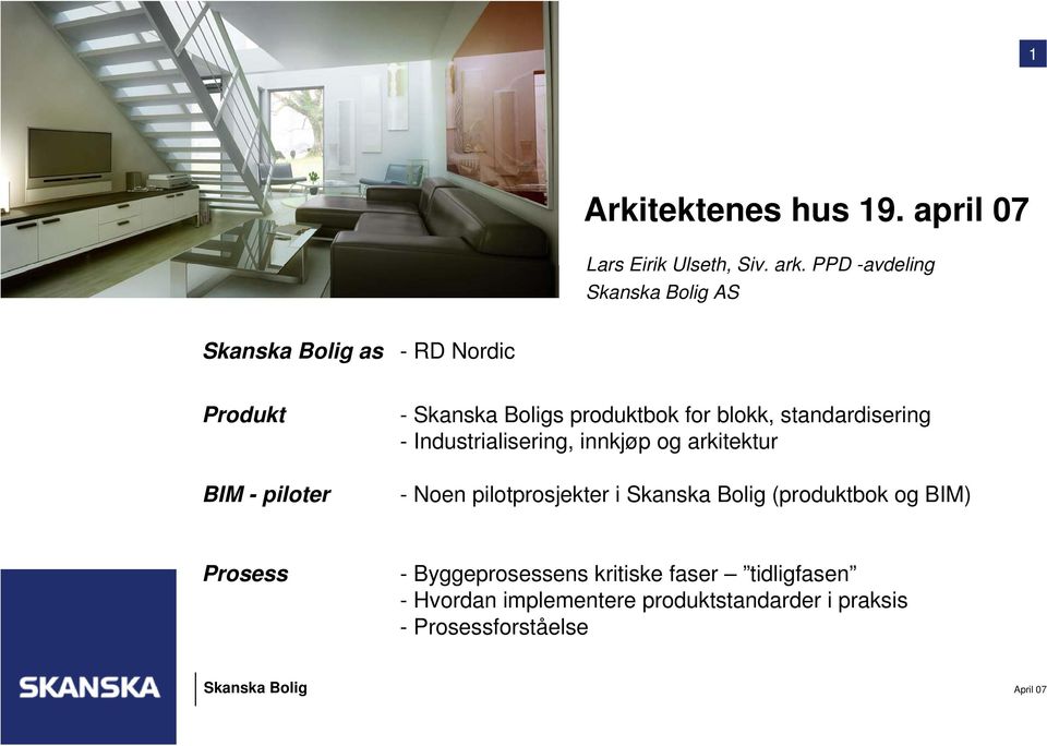 standardisering - Industrialisering, innkjøp og arkitektur - Noen pilotprosjekter i