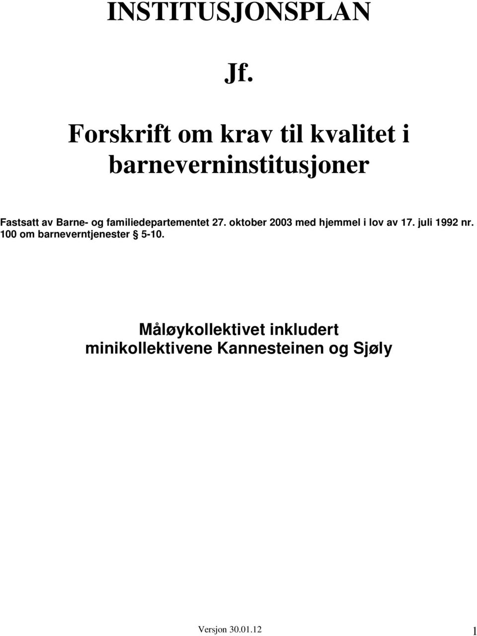 Barne- og familiedepartementet 27. oktober 2003 med hjemmel i lov av 17.