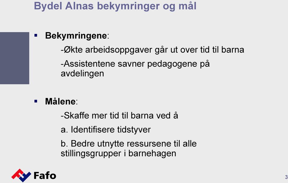 avdelingen Målene: -Skaffe mer tid til barna ved å a.