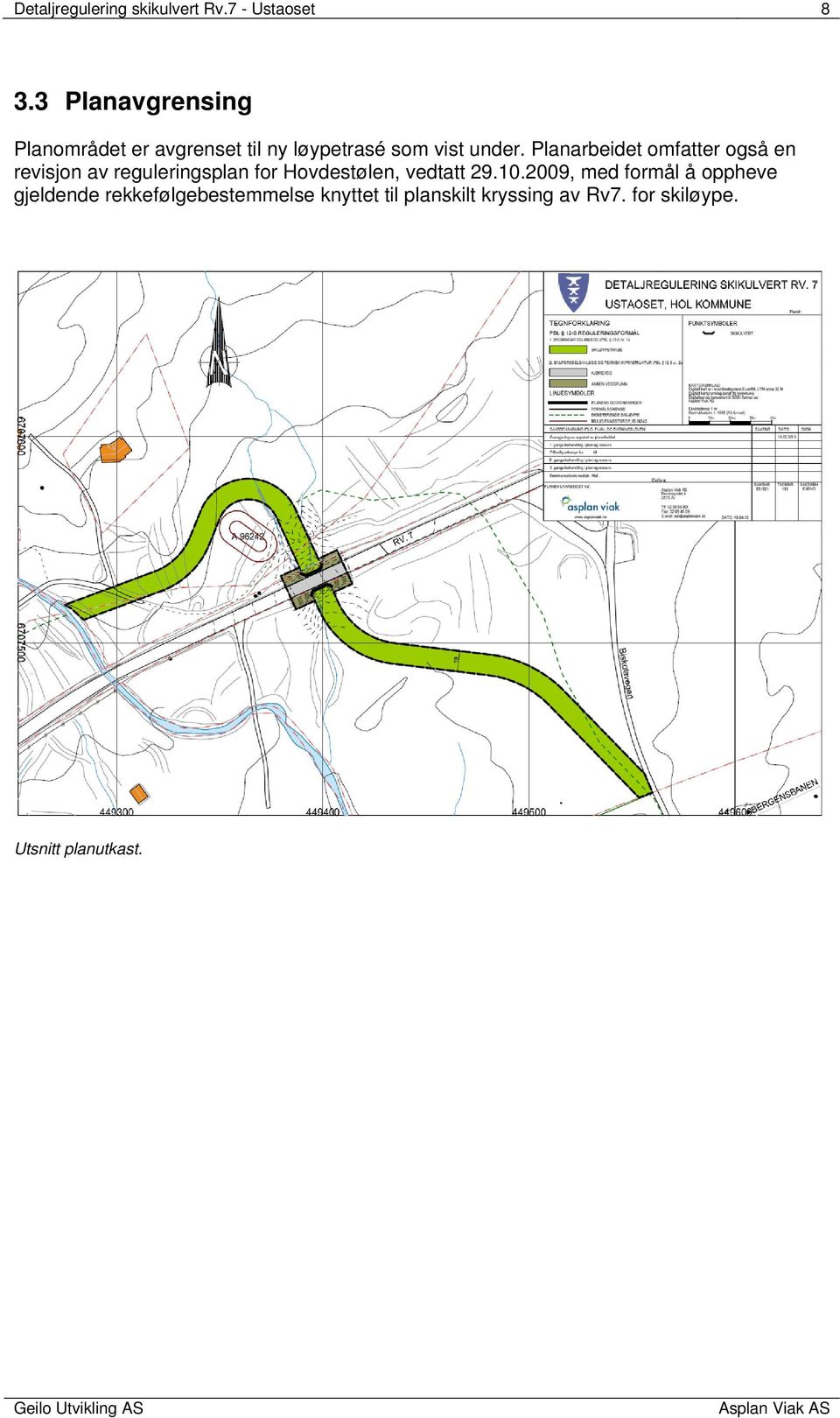 Planarbeidet omfatter også en revisjon av reguleringsplan for Hovdestølen, vedtatt 29.