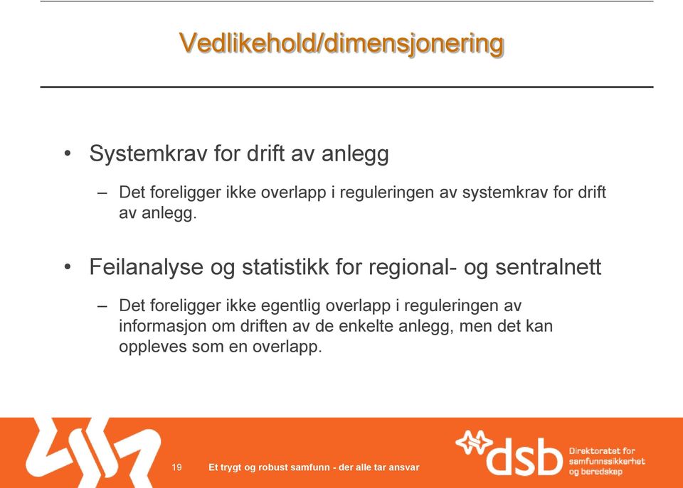 Feilanalyse og statistikk for regional- og sentralnett Det foreligger ikke egentlig