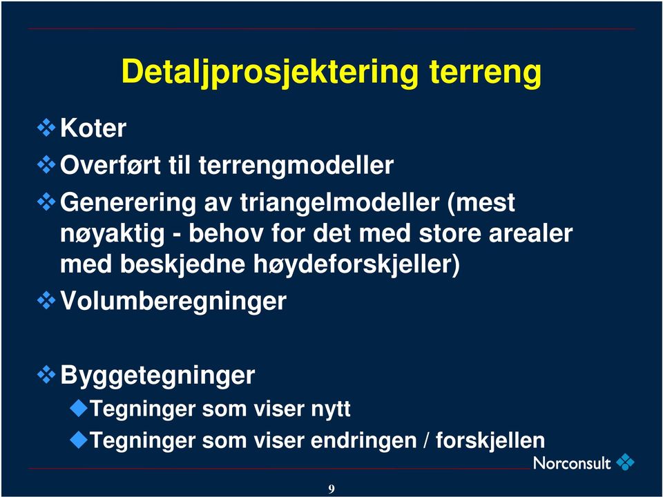 store arealer med beskjedne høydeforskjeller) Volumberegninger