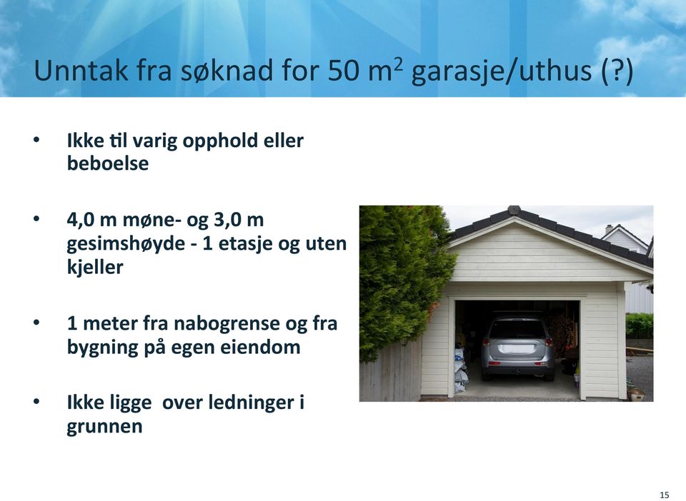 m gesimshøyde - 1 etasje og uten kjeller 1 meter fra