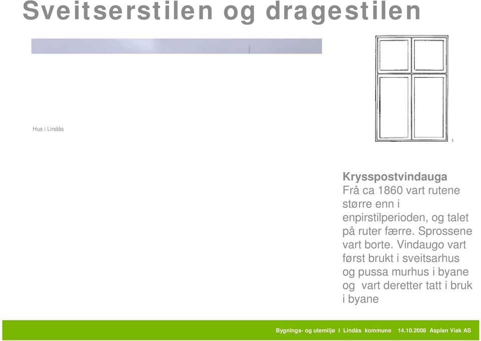 talet på ruter færre. Sprossene vart borte.