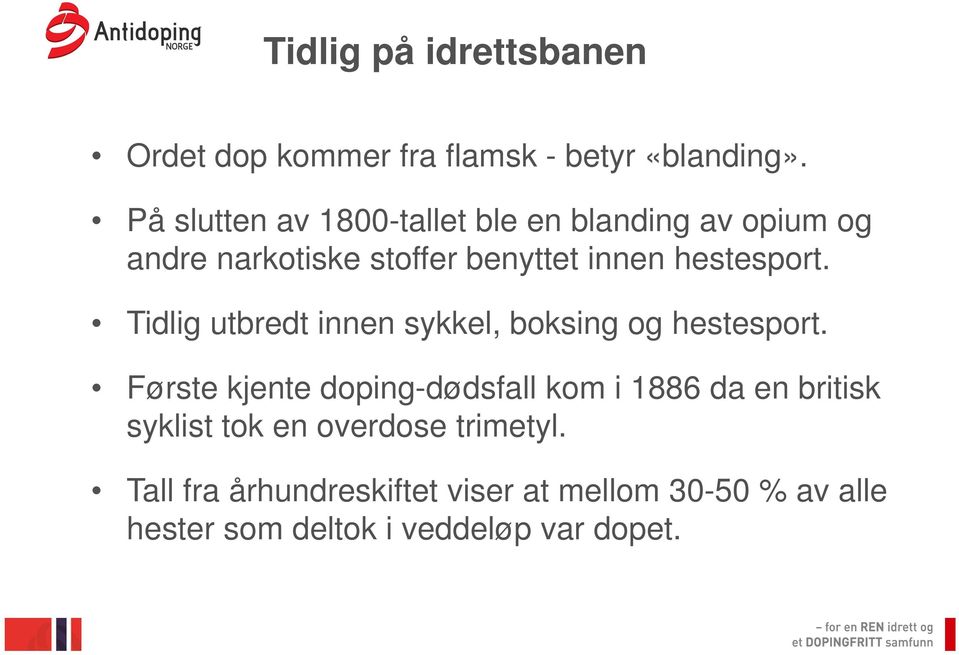 hestesport. Tidlig utbredt innen sykkel, boksing og hestesport.