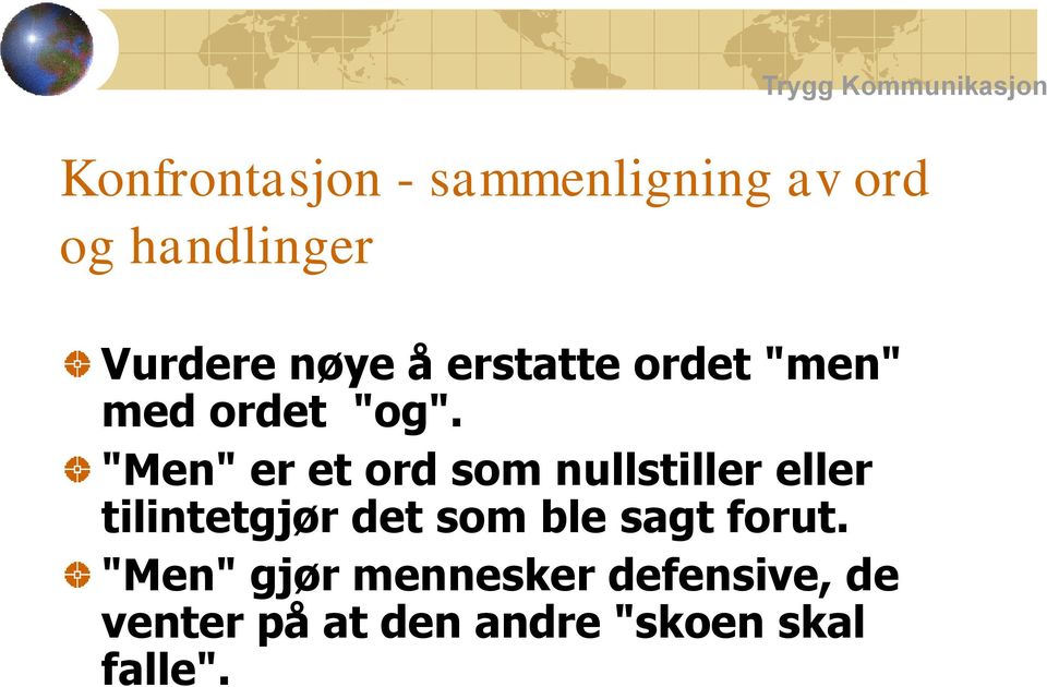 "Men" er et ord som nullstiller eller tilintetgjør det som ble sagt