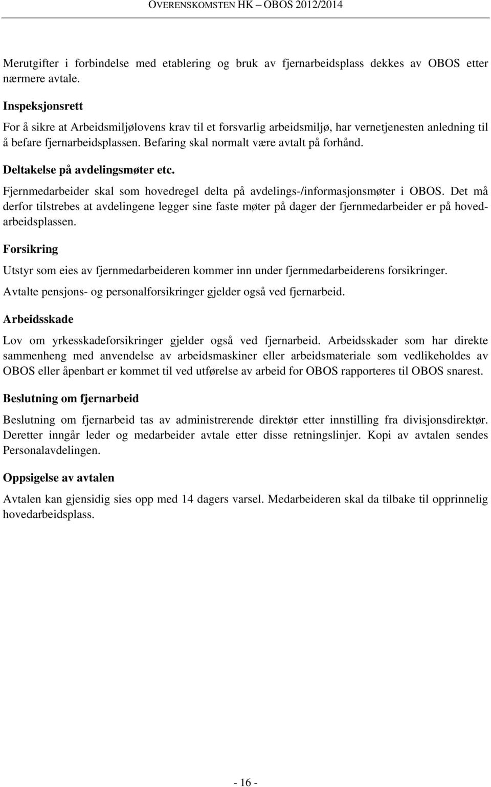 Deltakelse på avdelingsmøter etc. Fjernmedarbeider skal som hovedregel delta på avdelings-/informasjonsmøter i OBOS.