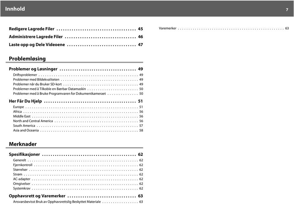 ..50 Her Får Du Hjelp... 51 Europe...51 Afric... 56 Middle Est...56 North nd Centrl Americ...56 South Americ...57 Asi nd Oceni... 58 Merknder Spesifiksjoner... 62 Generelt.