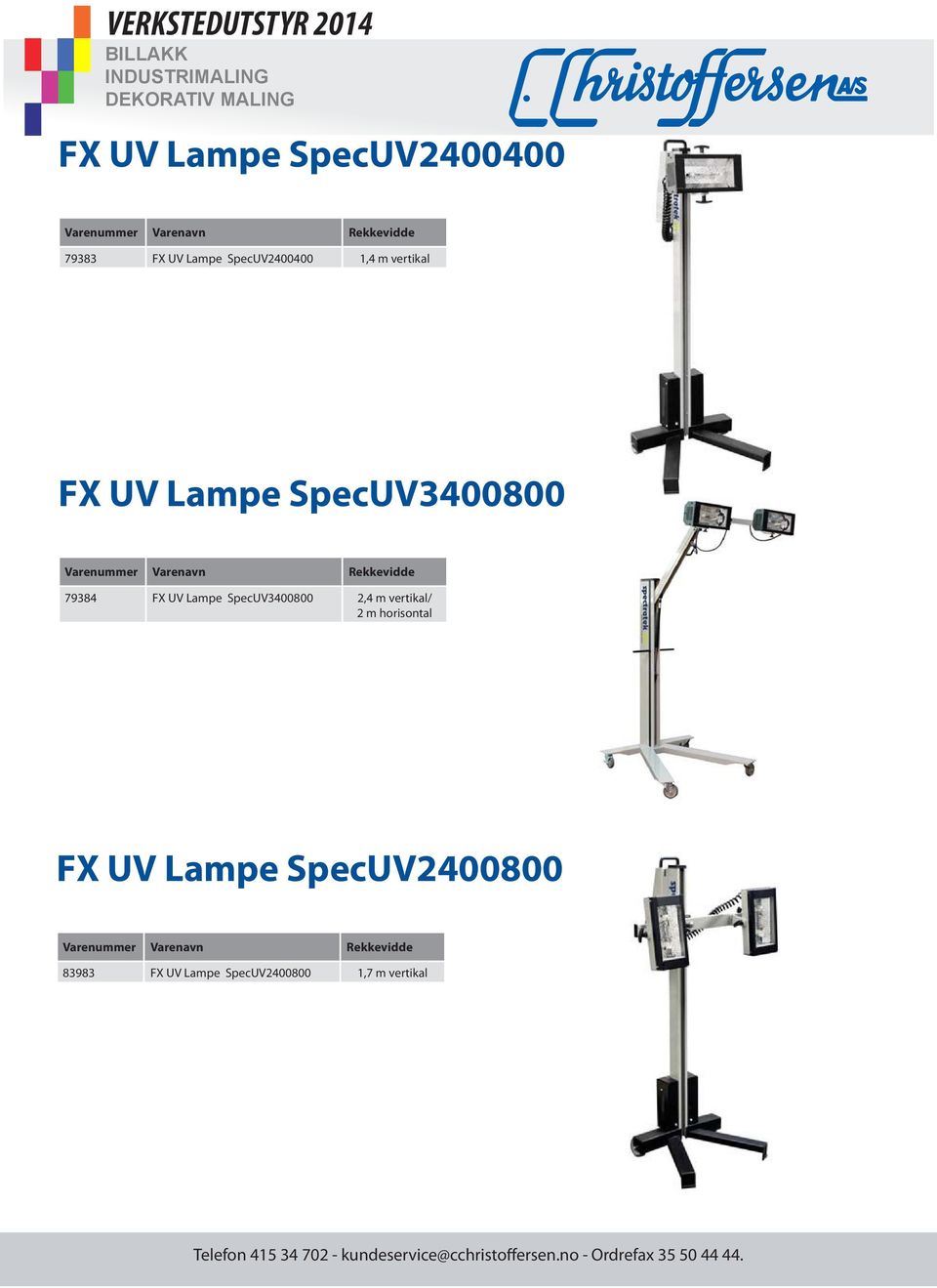 Rekkevidde 79384 FX UV Lampe SpecUV3400800 2,4 m vertikal/ 2 m horisontal FX UV