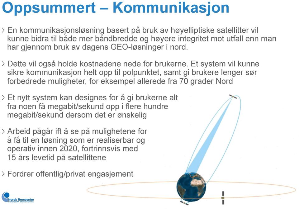 i nord.! Dette vil også holde kostnadene nede for brukerne.