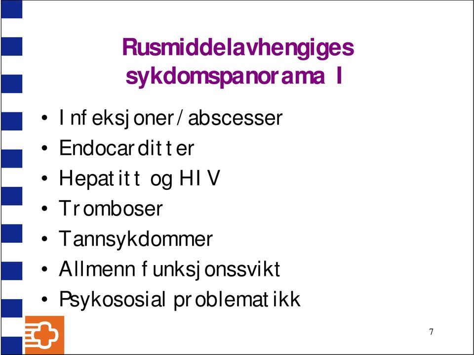 Hepatitt og HIV Tromboser Tannsykdommer