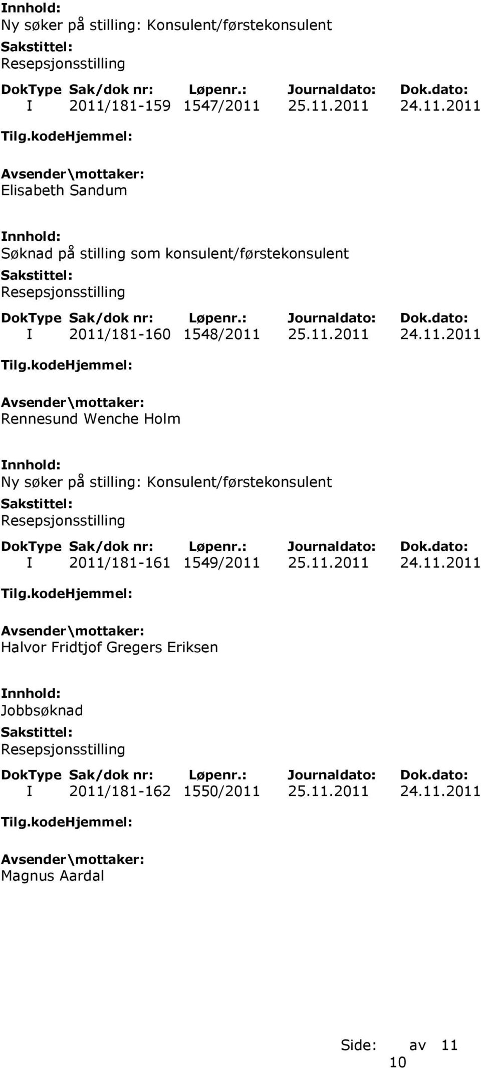 25.11.2011 24.11.2011 Elisabeth Sandum Søknad på stilling som konsulent/førstekonsulent I 2011/181-160 1548/2011 25.