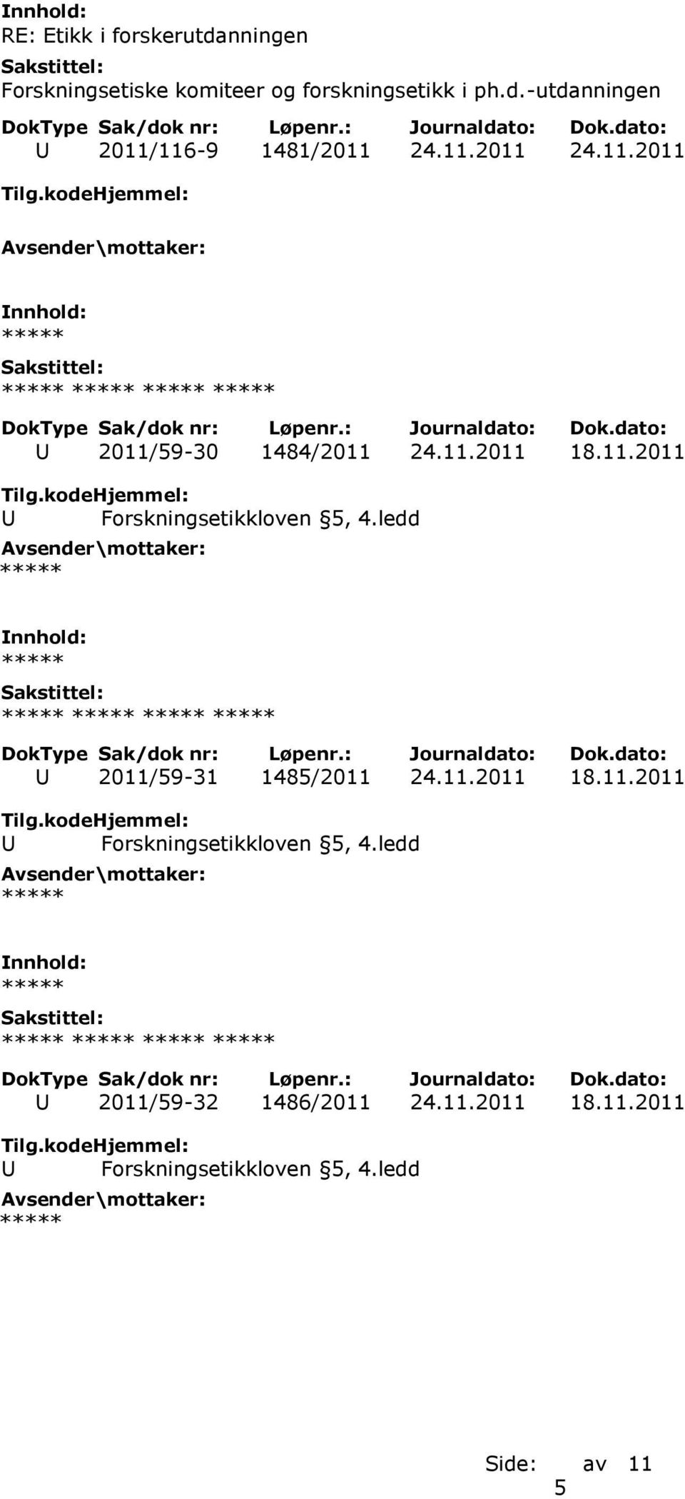 ledd U 2011/59-31 1485/2011 24.11.2011 18.11.2011 U Forskningsetikkloven 5, 4.