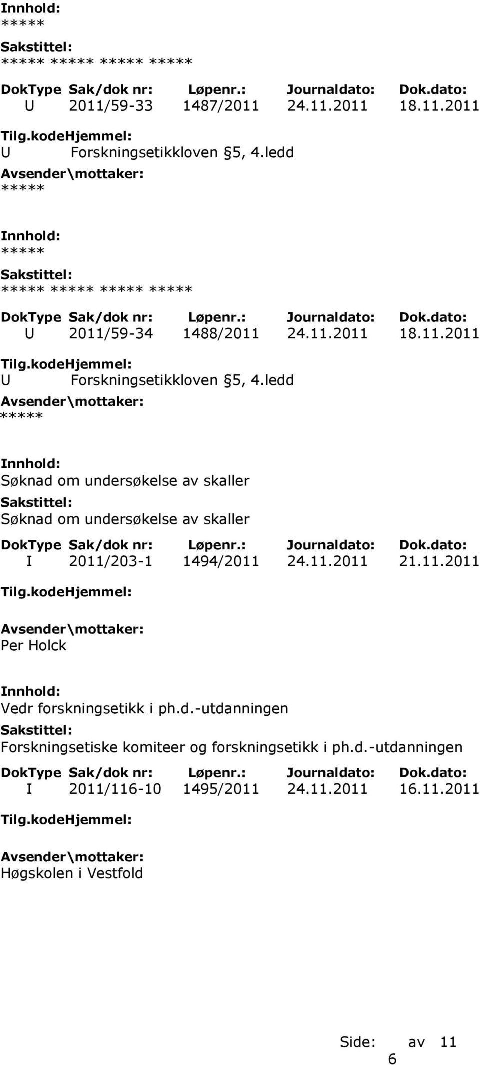 ledd Søknad om undersøkelse av skaller Søknad om undersøkelse av skaller I 2011/