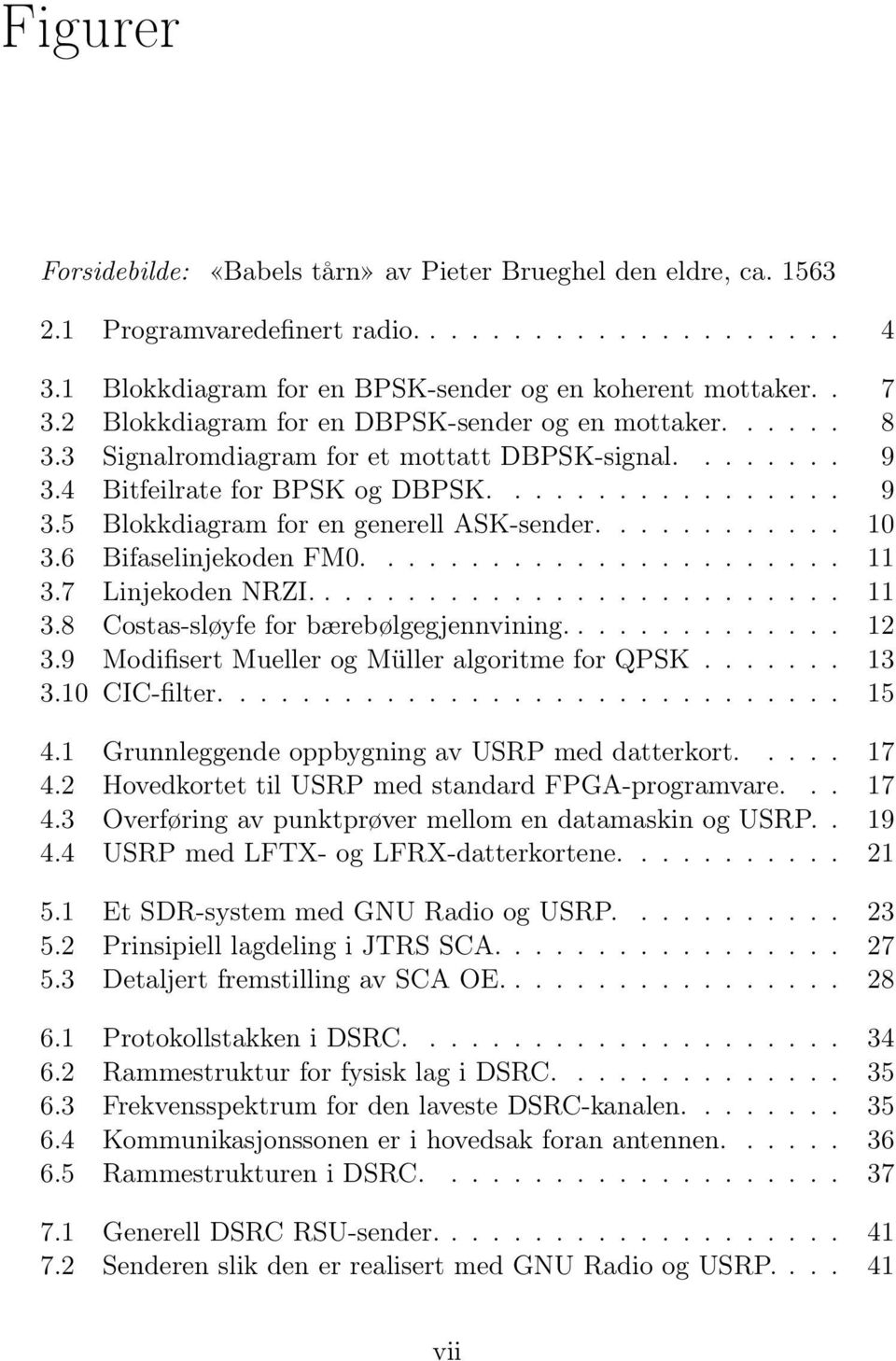 ........... 10 3.6 Bifaselinjekoden FM0....................... 11 3.7 Linjekoden NRZI.......................... 11 3.8 Costas-sløyfe for bærebølgegjennvining.............. 12 3.