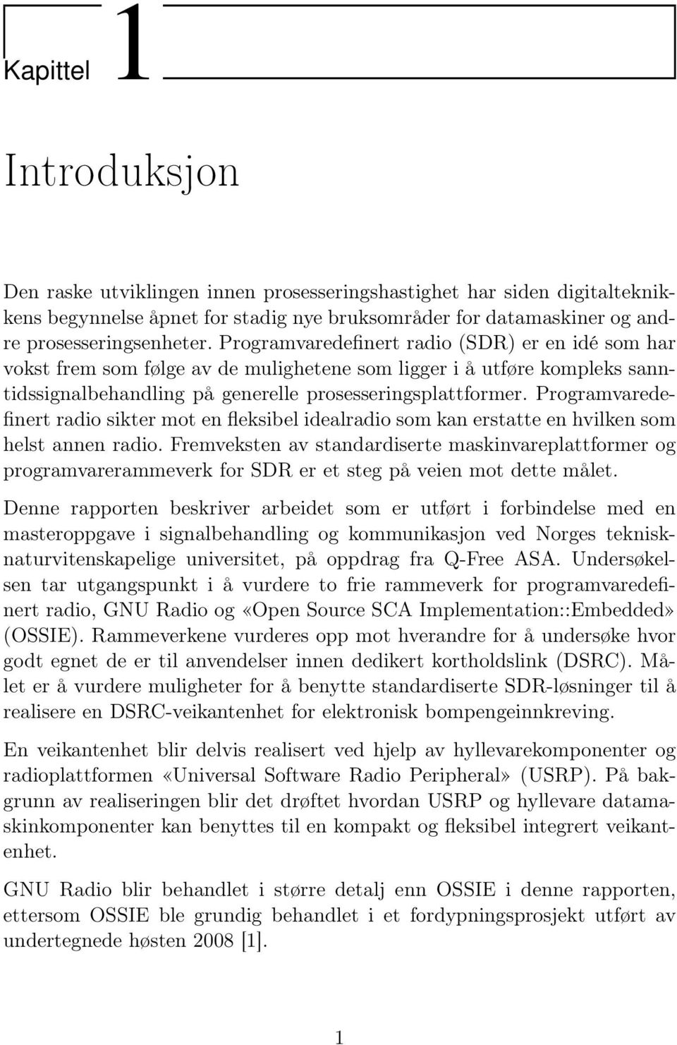 Programvaredefinert radio sikter mot en fleksibel idealradio som kan erstatte en hvilken som helst annen radio.