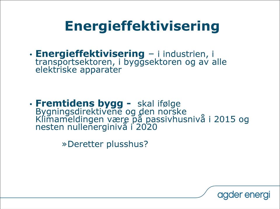 Fremtidens bygg - skal ifølge Bygningsdirektivene og den norske