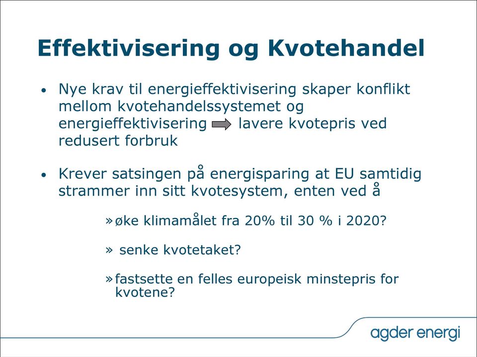 satsingen på energisparing at EU samtidig strammer inn sitt kvotesystem, enten ved å»øke