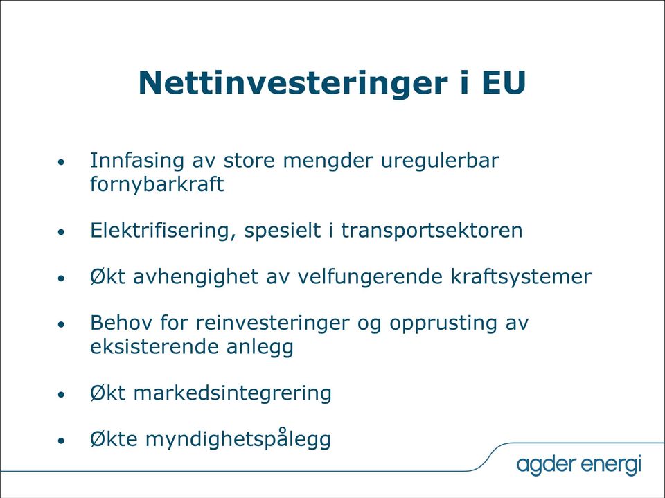 avhengighet av velfungerende kraftsystemer Behov for reinvesteringer