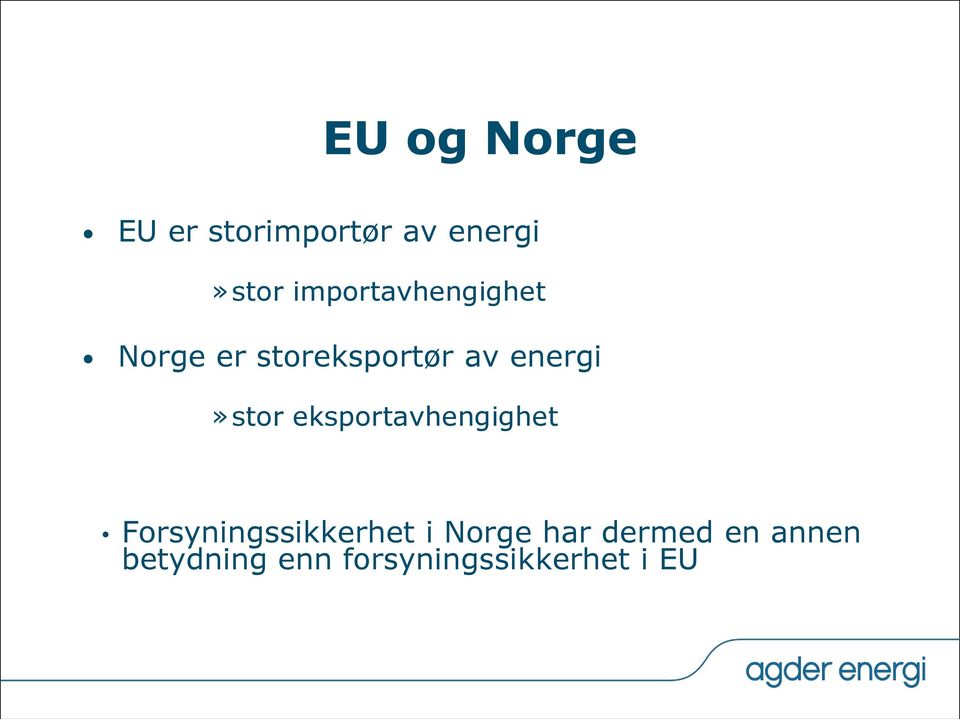 energi»stor eksportavhengighet Forsyningssikkerhet