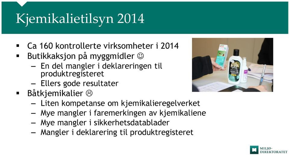 resultater Båtkjemikalier Liten kompetanse om kjemikalieregelverket Mye mangler i