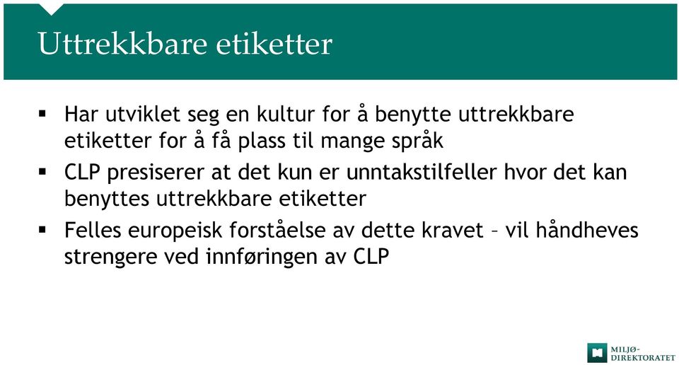 det kun er unntakstilfeller hvor det kan benyttes uttrekkbare etiketter