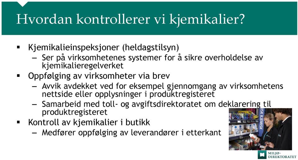 kjemikalieregelverket Oppfølging av virksomheter via brev Avvik avdekket ved for eksempel gjennomgang av