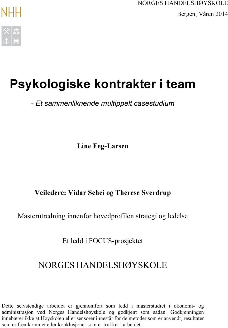 selvstendige arbeidet er gjennomført som ledd i masterstudiet i økonomi- og administrasjon ved Norges Handelshøyskole og godkjent som sådan.