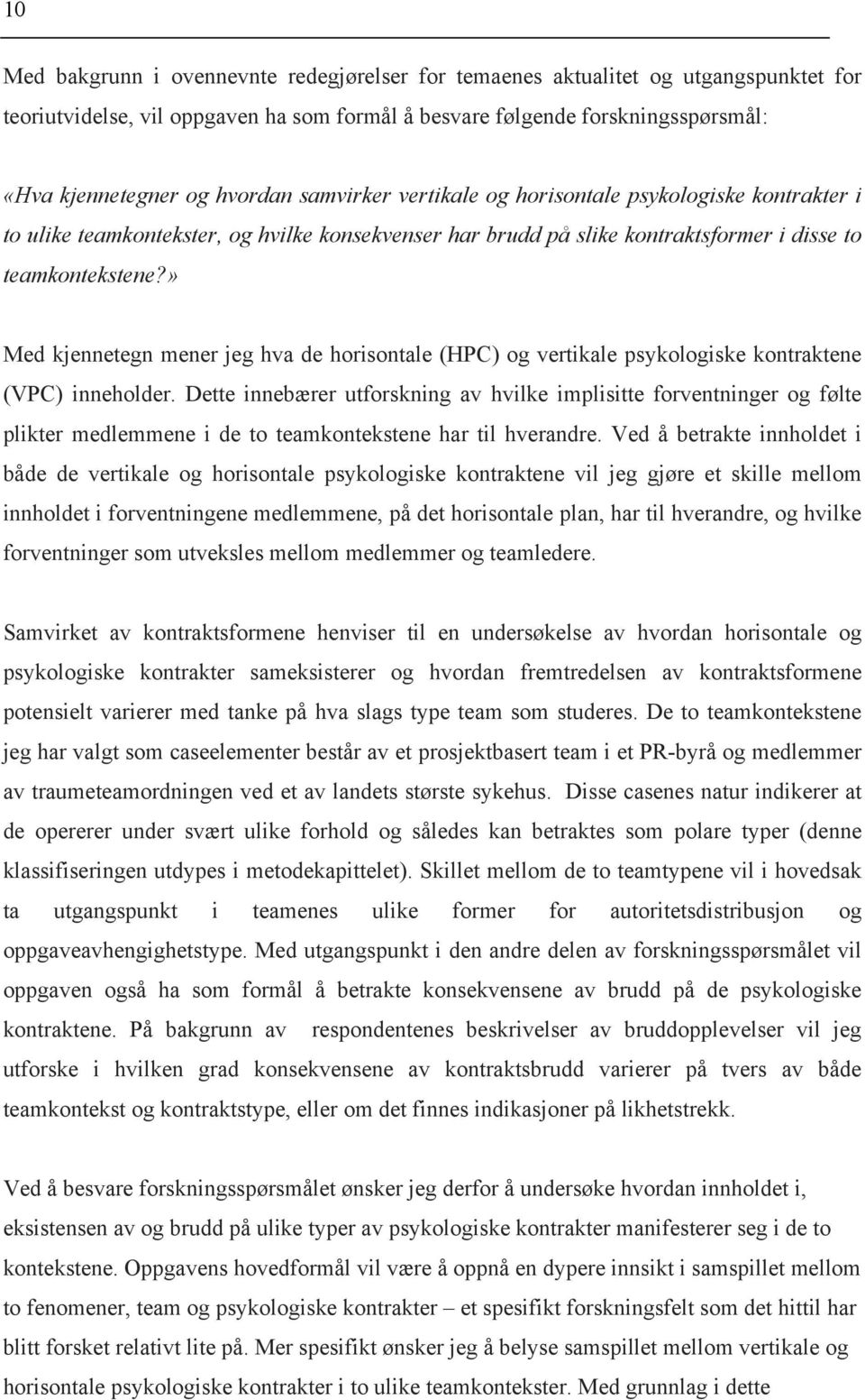 » Med kjennetegn mener jeg hva de horisontale (HPC) og vertikale psykologiske kontraktene (VPC) inneholder.