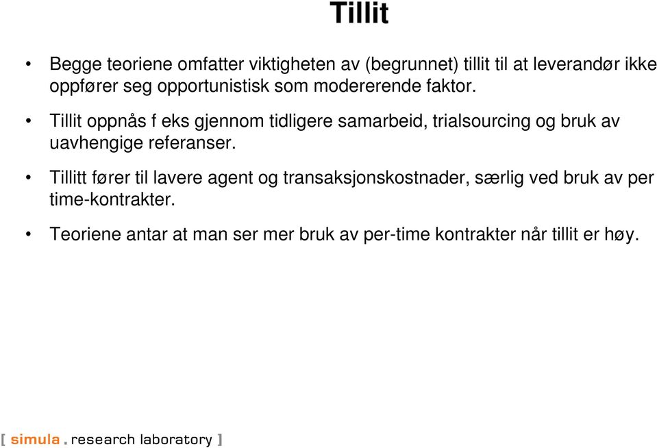 Tillit oppnås f eks gjennom tidligere samarbeid, trialsourcing og bruk av uavhengige referanser.