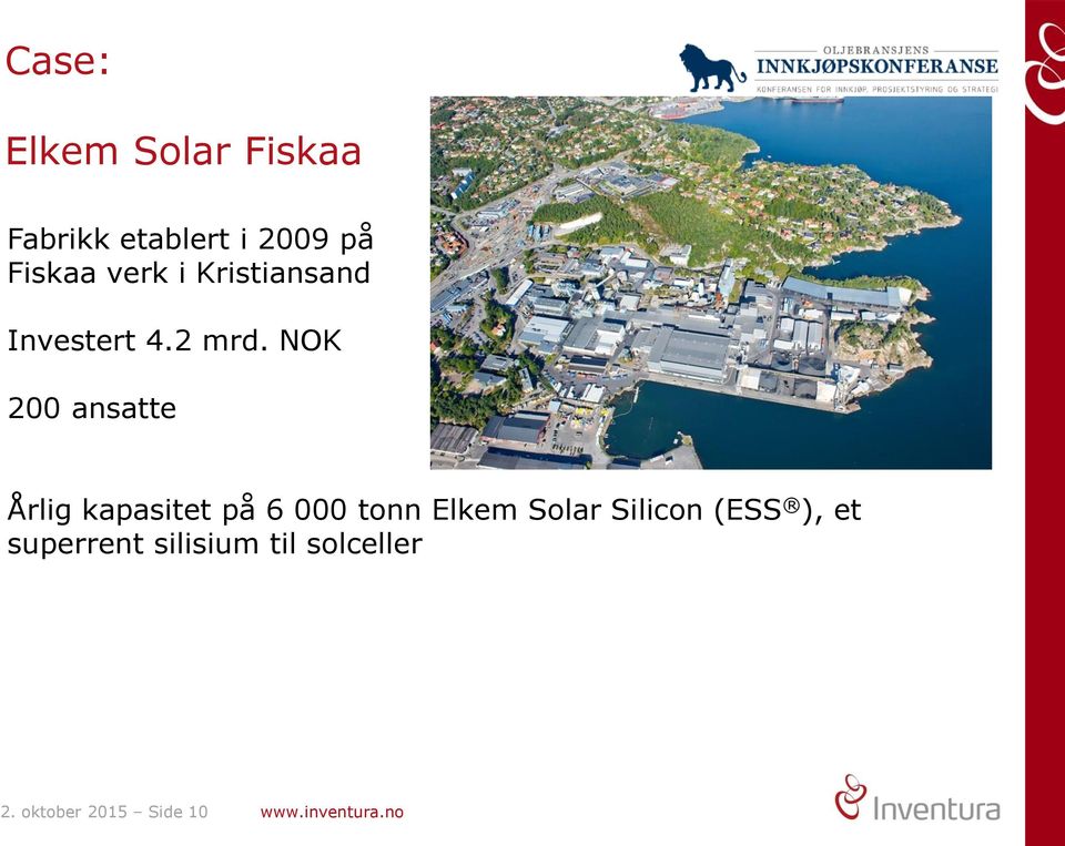 NOK 200 ansatte Årlig kapasitet på 6 000 tonn Elkem Solar