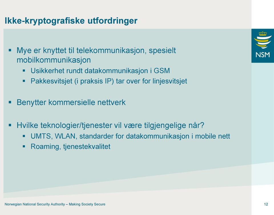 kommersielle nettverk Hvilke teknologier/tjenester vil være tilgjengelige når?