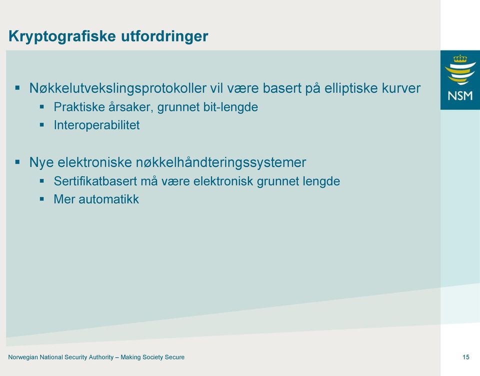 elektroniske nøkkelhåndteringssystemer Sertifikatbasert må være elektronisk