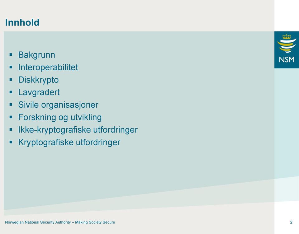 Ikke-kryptografiske utfordringer Kryptografiske