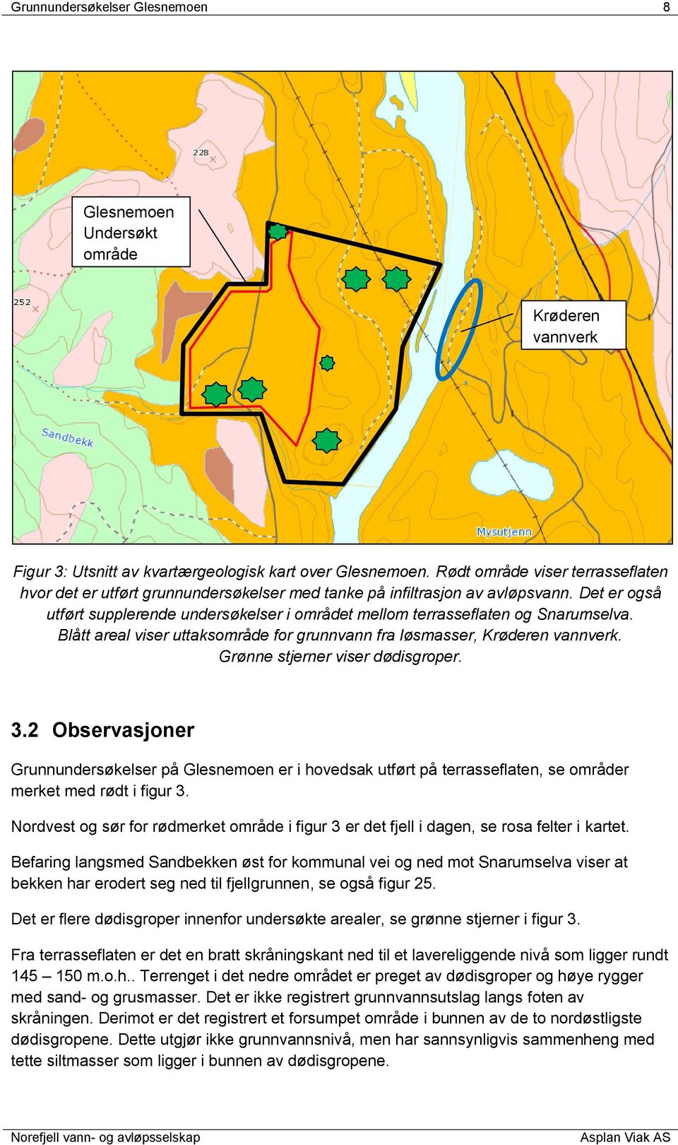 Det er også utført supplerende undersøkelser i området mellom terrasseflaten og Snarumselva. Blått areal viser uttaksområde for grunnvann fra løsmasser, Krøderen vannverk.