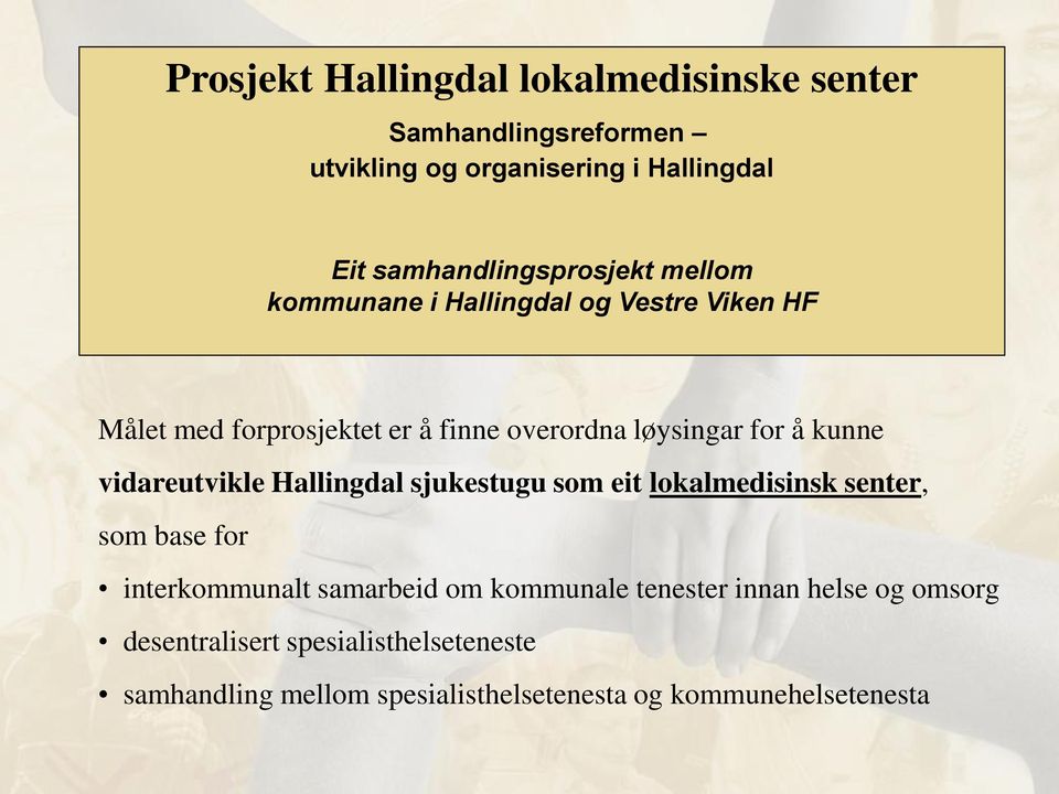 løysingar for å kunne vidareutvikle Hallingdal sjukestugu som eit lokalmedisinsk senter, som base for interkommunalt